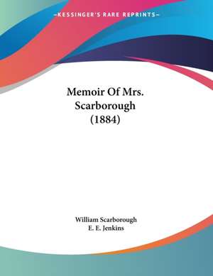 Memoir Of Mrs. Scarborough (1884) de William Scarborough