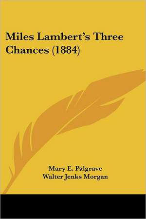 Miles Lambert's Three Chances (1884) de Mary E. Palgrave