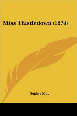 Miss Thistledown (1874) de Sophie May