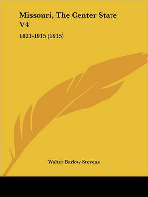 Missouri, The Center State V4 de Walter Barlow Stevens