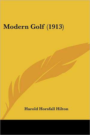 Modern Golf (1913) de Harold Horsfall Hilton