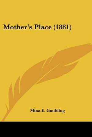 Mother's Place (1881) de Mina E. Goulding