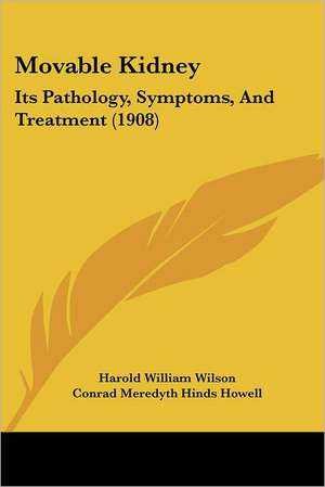 Movable Kidney de Harold William Wilson