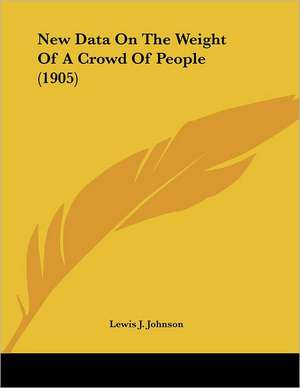 New Data On The Weight Of A Crowd Of People (1905) de Lewis J. Johnson