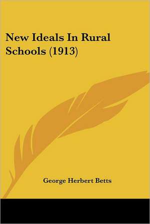 New Ideals In Rural Schools (1913) de George Herbert Betts