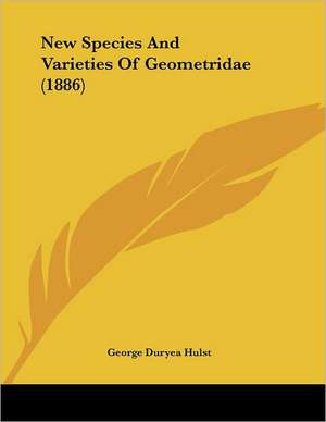 New Species and Varieties of Geometridae (1886) de George Duryea Hulst