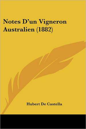 Notes D'un Vigneron Australien (1882) de Hubert De Castella