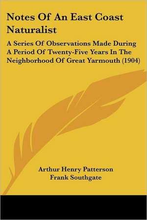 Notes Of An East Coast Naturalist de Arthur Henry Patterson