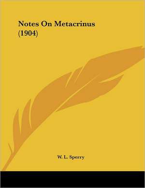 Notes On Metacrinus (1904) de W. L. Sperry