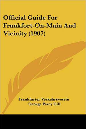 Official Guide For Frankfort-On-Main And Vicinity (1907) de Frankfurter Verkehrsverein