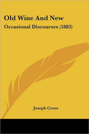 Old Wine And New de Joseph Cross