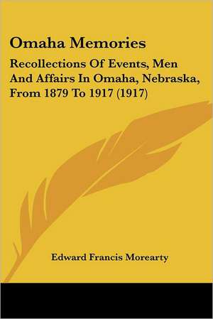 Omaha Memories de Edward Francis Morearty