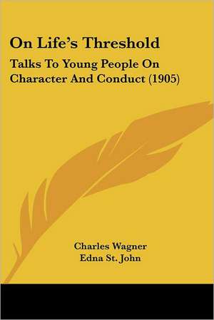 On Life's Threshold de Charles Wagner