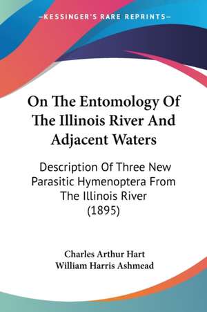 On The Entomology Of The Illinois River And Adjacent Waters de Charles Arthur Hart