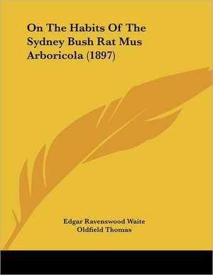 On The Habits Of The Sydney Bush Rat Mus Arboricola (1897) de Edgar Ravenswood Waite