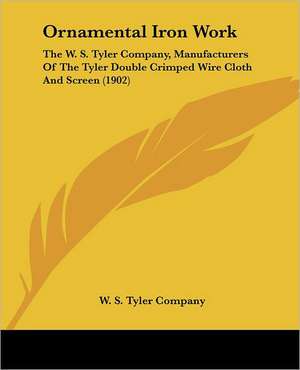 Ornamental Iron Work de W. S. Tyler Company