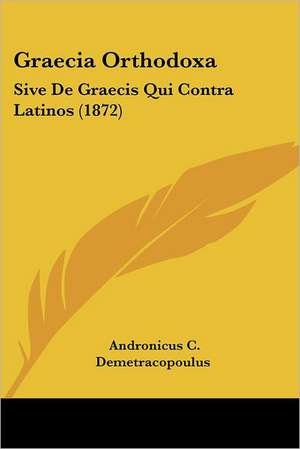 Graecia Orthodoxa de Andronicus C. Demetracopoulus