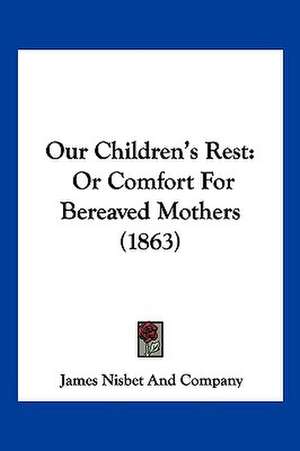 Our Children's Rest de James Nisbet And Company