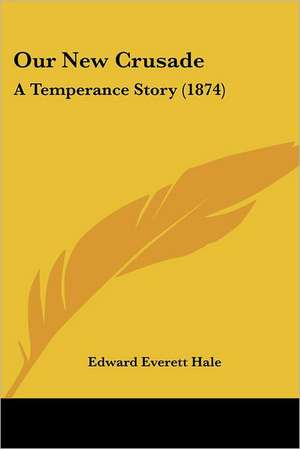 Our New Crusade de Edward Everett Hale