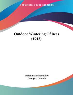 Outdoor Wintering Of Bees (1915) de Everett Franklin Phillips