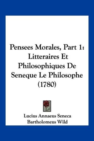 Pensees Morales, Part 1 de Lucius Annaeus Seneca