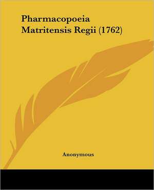 Pharmacopoeia Matritensis Regii (1762) de Anonymous