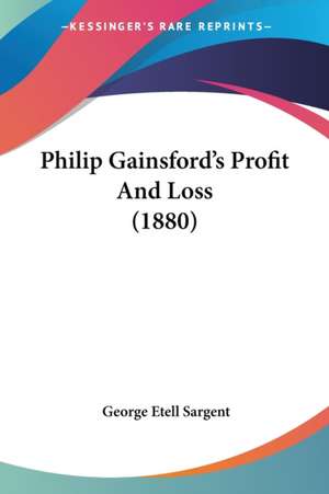 Philip Gainsford's Profit And Loss (1880) de George Etell Sargent