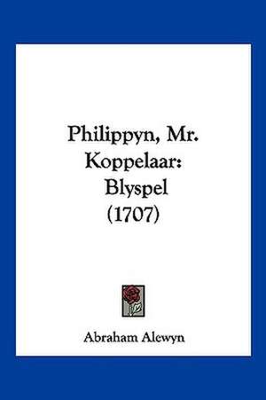 Philippyn, Mr. Koppelaar de Abraham Alewyn