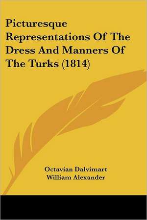 Picturesque Representations Of The Dress And Manners Of The Turks (1814) de Octavian Dalvimart