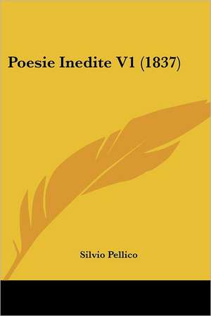 Poesie Inedite V1 (1837) de Silvio Pellico