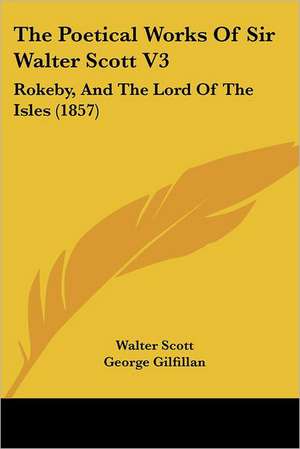 The Poetical Works of Sir Walter Scott V3 de Walter Scott