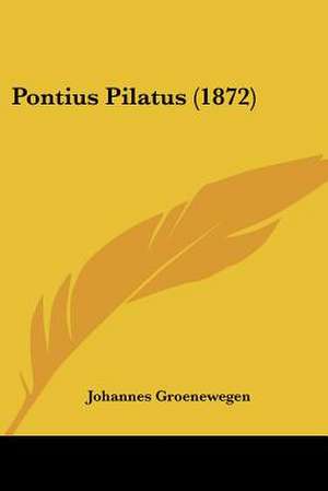 Pontius Pilatus (1872) de Johannes Groenewegen