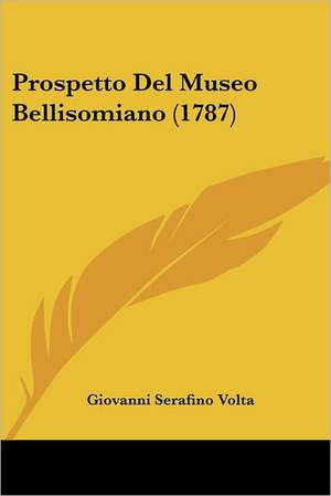 Prospetto Del Museo Bellisomiano (1787) de Giovanni Serafino Volta