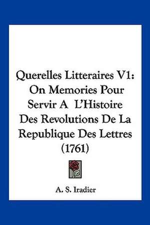 Querelles Litteraires V1 de A. S. Iradier