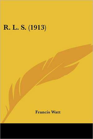 R. L. S. (1913) de Francis Watt