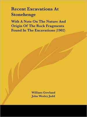 Recent Excavations At Stonehenge de William Gowland