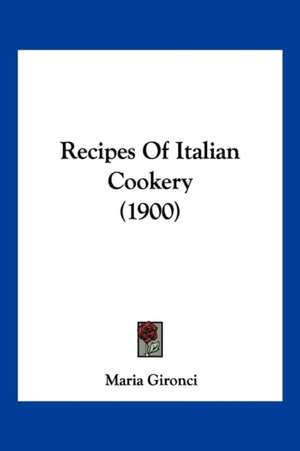 Recipes Of Italian Cookery (1900)