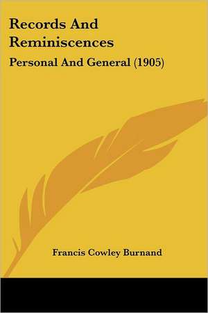 Records And Reminiscences de Francis Cowley Burnand