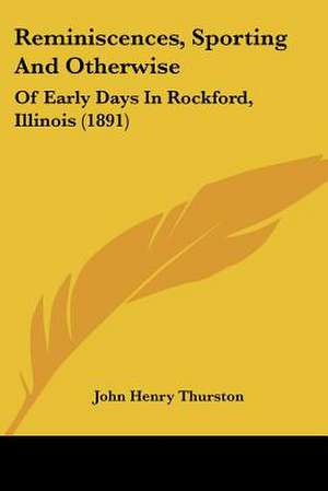 Reminiscences, Sporting And Otherwise de John Henry Thurston