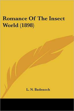 Romance Of The Insect World (1898) de L. N. Badenoch