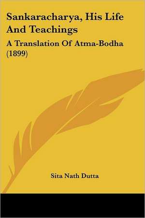 Sankaracharya, His Life And Teachings de Sita Nath Dutta