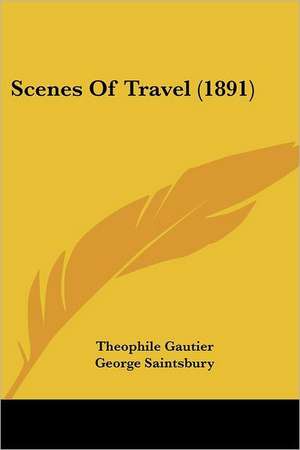 Scenes Of Travel (1891) de Theophile Gautier