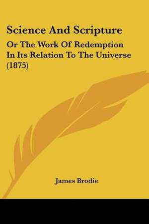 Science And Scripture de James Brodie