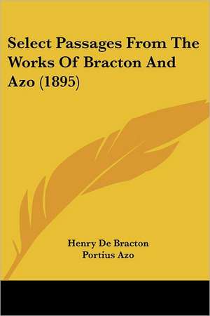 Select Passages From The Works Of Bracton And Azo (1895) de Portius Azo