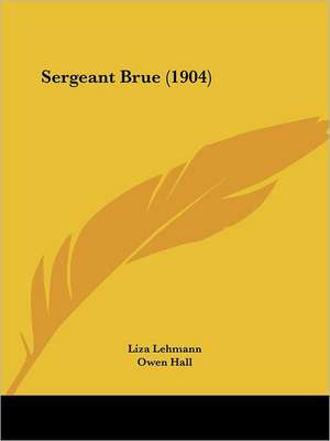 Sergeant Brue (1904) de Liza Lehmann