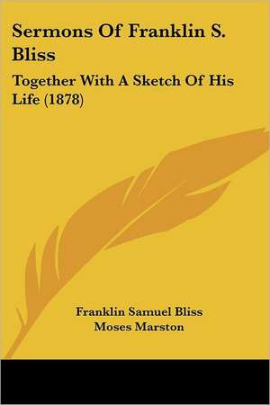 Sermons Of Franklin S. Bliss de Franklin Samuel Bliss