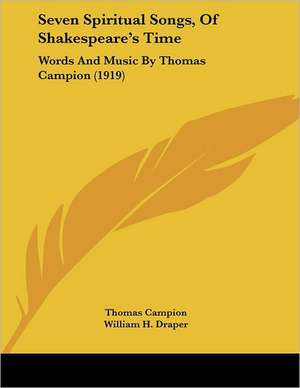 Seven Spiritual Songs, Of Shakespeare's Time de Thomas Campion