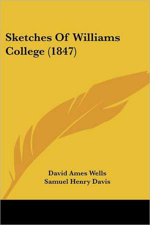 Sketches Of Williams College (1847) de David Ames Wells