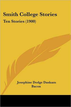 Smith College Stories de Josephine Dodge Daskam Bacon