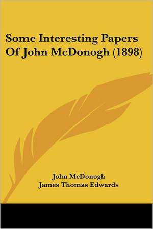 Some Interesting Papers Of John McDonogh (1898) de John McDonogh